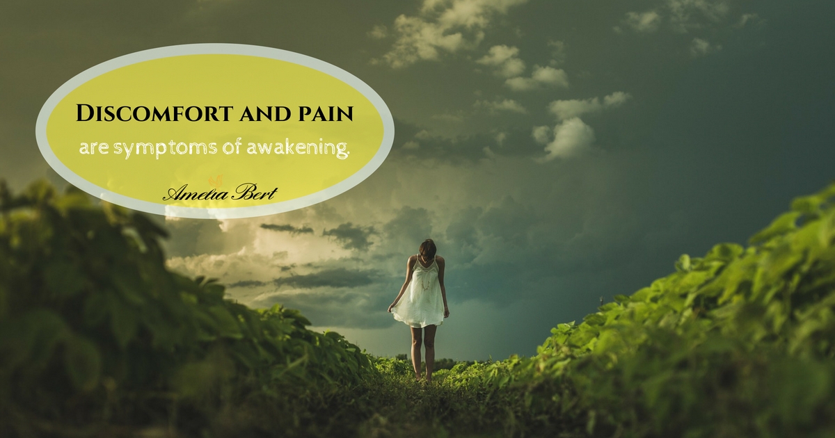 Sudden discomfort and pain are symptoms of awakening