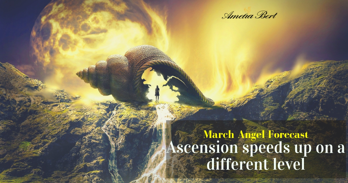 Ascension speeds up on a different level : March Angel Forecast